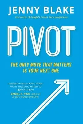 Pivot The Only Move That Matters Is Your Next One - Jenny Blake