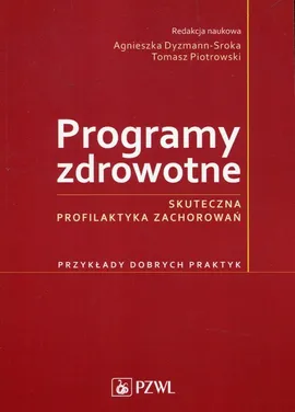 Programy zdrowotne - Agnieszka Dyzmann-Sroka, Tomasz Piotrowski