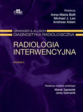 Radiologia interwencyjna Grainger & Alison Diagnostyka radiologiczna - A. Adam, A. Adam, A.M. Belli, A.M. Belli, M.J. Lee, M.J. Lee