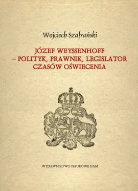 Józef Weyssenhoff polityk prawnik legislator czasów Oświecenia - Wojciech Szafrański