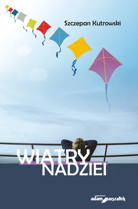 Wiatry nadziei - Szczepan Kutrowski