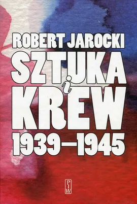 Sztuka i krew 1939-1945 - Outlet - Robert Jarocki