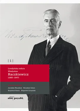 Londyńska reduta Władysław Raczkiewicz (1885-1947) Tom 1