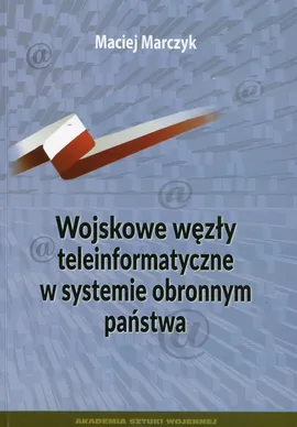 Wojskowe węzły teleinformatyczne w systemie obronnym państwa - Maciej Marczyk