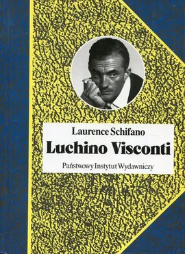Luchino Visconti Ogień namiętności - Laurence Schifano