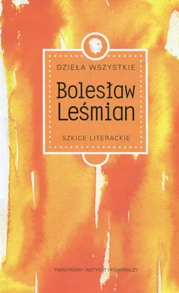 Dzieła wszystkie Tom 2 Szkice literackie - Bolesław Leśmian