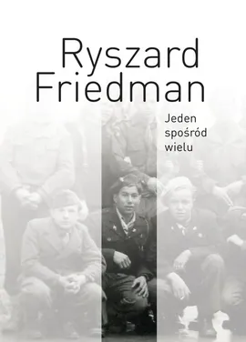 Jeden spośród wielu - Ryszard Friedman
