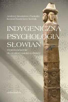 Indygeniczna psychologia Słowian - Kośnik Konrad Kazimierz, Pankalla Andrzej Bronisław