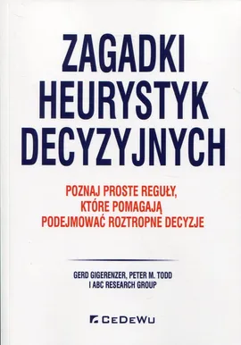 Zagadki heurystyk decyzyjnych - Gerd Gigerenzer, Todd Peter M.