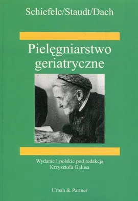 Pielęgniarstwo geriatryczne - Margarete Dach, Josef Schiefele, Ilse Staudt