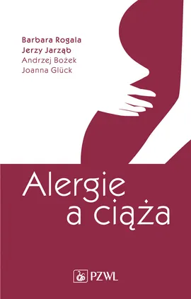 Alergie a ciąża - Barbara Rogala, Jerzy Jarząb, Andrzej Bożek, Joanna Glück