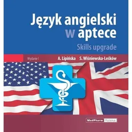 Język angielski w aptece Skills upgrade - Anna Lipińska, Sylwia Wiśniewska-Leśków