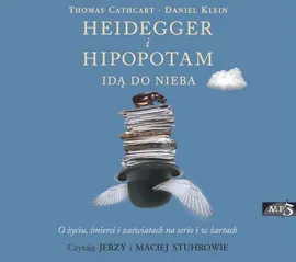 Heidegger i hipopotam idą do nieba - Daniel Klein, Thomas Cathcart