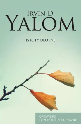 Istoty ulotne - Irvin D. Yalom