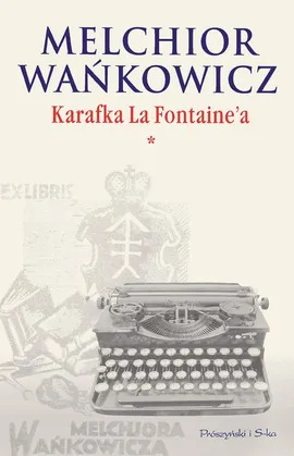Karafka La Fontaine'a tom I - Melchior Wańkowicz