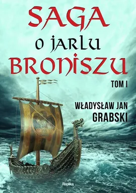Saga o jarlu Broniszu. Tom I. - Władysław Jan Grabski
