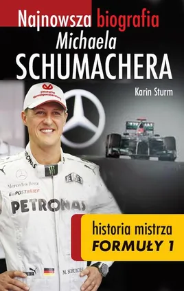 Najnowsza biografia Michaela Schumachera. Historia mistrza Formuły 1 - Karin Sturm