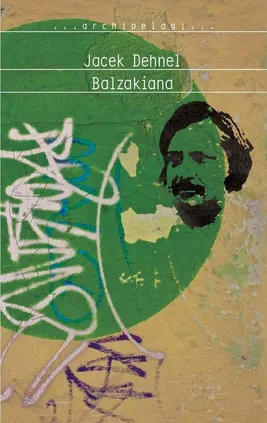 Balzakiana - Jacek Dehnel