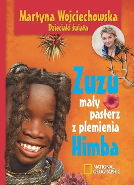 Zuzu, mały pasterz z plemienia Himba - Martyna Wojciechowska