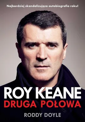 Roy Keane. Druga połowa - Roddy Doyle