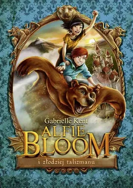 Alfie Bloom i złodziej talizmanu - Gabrielle Kent