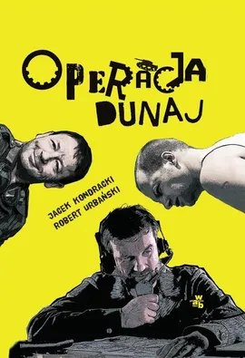 Operacja „Dunaj” - Jacek Kondracki, Robert Urbański