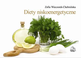 Diety niskoenergetyczne - Wieczorek-Chełmińska Zofia
