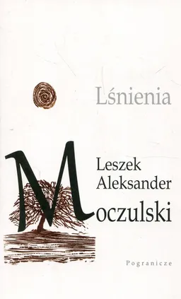 Lśnienia - Moczulski Leszek Aleksander