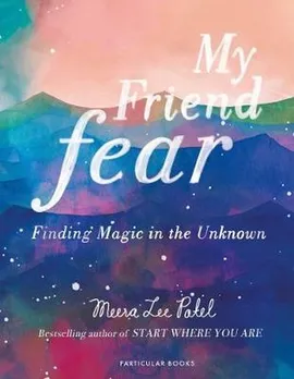 My Friend Fear - Patel Meera Lee