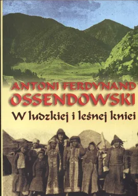 W ludzkiej i leśnej kniei - Ossendowski Antoni Ferdynand