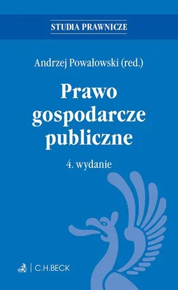 Prawo gospodarcze publiczne. Wydanie 4 - Andrzej Powałowski