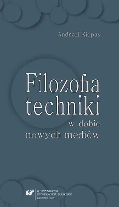 Filozofia techniki w dobie nowych mediów - 02 Technika w polu wartości  i wyzwań współczesności, cz. 1 - Andrzej Kiepas