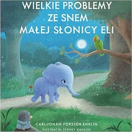 Wielkie problemy ze snem małej słonicy Eli - Carl-Johan Forssén-Ehrlin