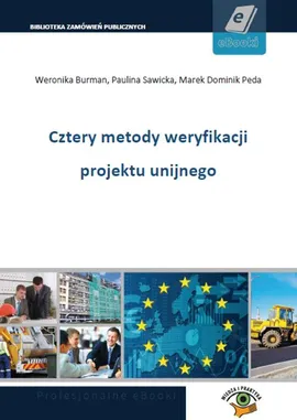 Cztery metody weryfikacji projektu unijnego - Marek Dominik Peda, Paulina Sawicka, Weronika Burman