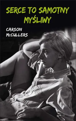 Serce to samotny myśliwy - Carson McCullers