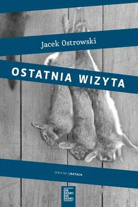 Ostatnia wizyta - Jacek Ostrowski
