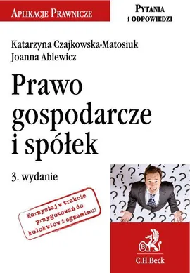 Prawo gospodarcze i spółek. Wydanie 3 - Katarzyna Czajkowska-Matosiuk