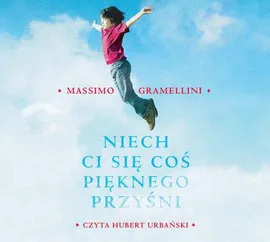 Niech ci się coś pięknego przyśni - Massimo Gramellini