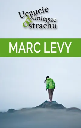 Uczucie silniejsze od strachu - Marc Levy