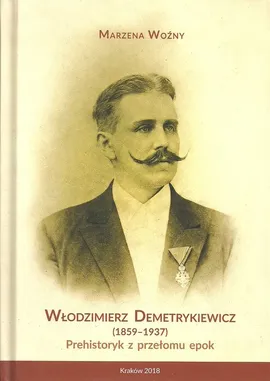 Włodzimierz Demetrykiewicz 1857-1937 - Marzena Woźny