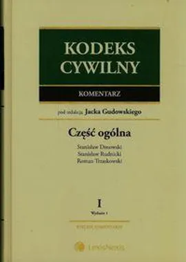 Kodeks cywilny. Komentarz. Księga I. Część Ogólna - Jacek Gudowski, Roman Trzaskowski, Stanisław Dmowski, Stanisław Rudnicki