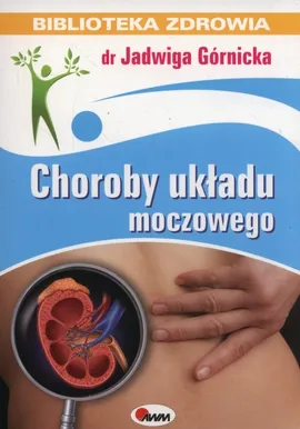 Choroby układu moczowego - Jadwiga Górnicka