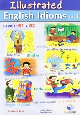 Illustrated English Idioms Book 1 Levels: B1 & B2 - Andrew Betsis, Sean Haughton