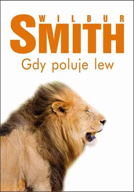 Gdy poluje lew - Wilbur Smith