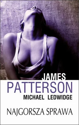 Najgorsza sprawa - James Patterson, Michael Ledwidge