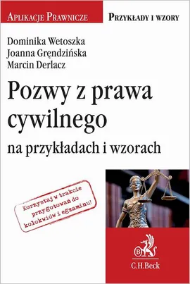 Pozwy z prawa cywilnego na przykładach i wzorach - Dominika Wetoszka, Joanna Gręndzińska, Marcin Derlacz