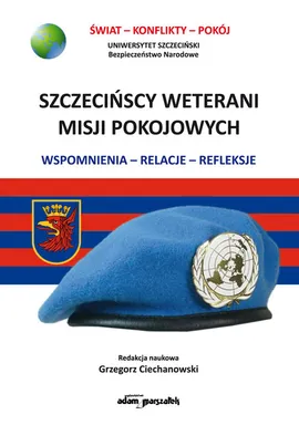 Szczecińscy weterani misji pokojowych - Grzegorz Ciechanowski