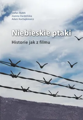 Niebieskie ptaki - Stefan Białek, Joanna Dardzińska, Adam Kochajkiewicz
