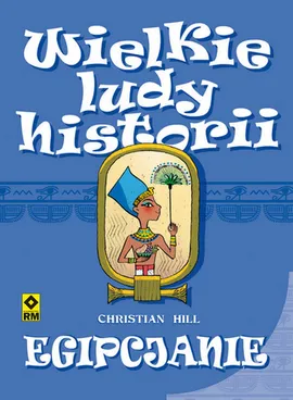 Egipcjanie Wielkie ludy historii - Christian Hill