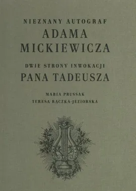 Nieznany autograf Adama Mickiewicza - Maria Prussak, Teresa Rączka-Jeziorska